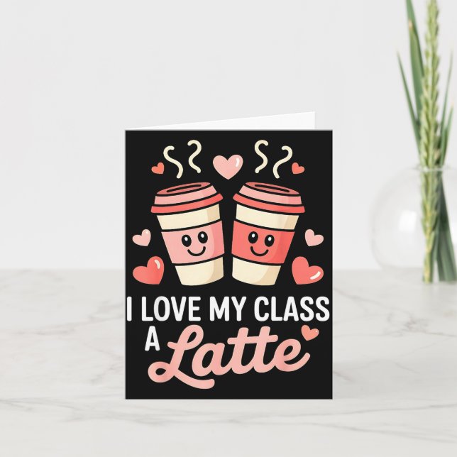 I Love My Cl A Latte Coffee Valentine Day Teachers Karte (Vorderseite)