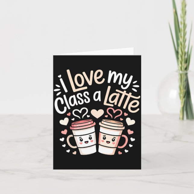 I Love My Cl A Latte Coffee Valentine Day Teachers Karte (Vorderseite)