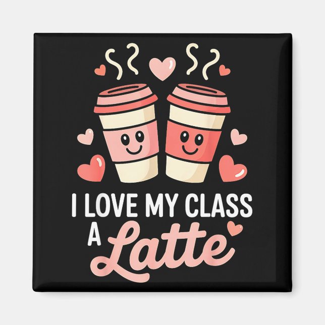 I Love My Cl A Latte Coffee Valentine Day Teachers Magnet (Vorne)