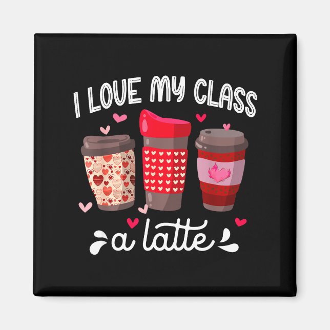 I Love My Cl A Latte Coffee Valentines Day Teacher Magnet (Vorne)