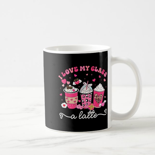 I Love My Cl A Latte Valentine Teacher Girl Women  Kaffeetasse (Rechts)