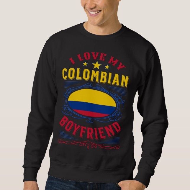 I love my Colombian boyfriend Sweatshirt (Vorderseite)