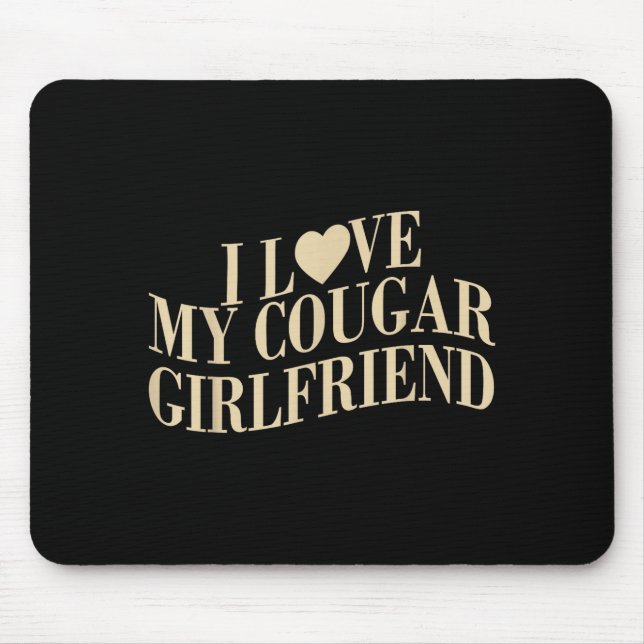 I Love My Cougar Girlfriend Funny Boyfriend Men Va Mousepad (Vorne)