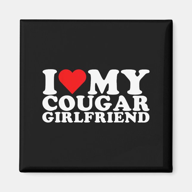 I Love My Cougar Girlfriend I Heart My Cougar Gf  Magnet (Vorne)