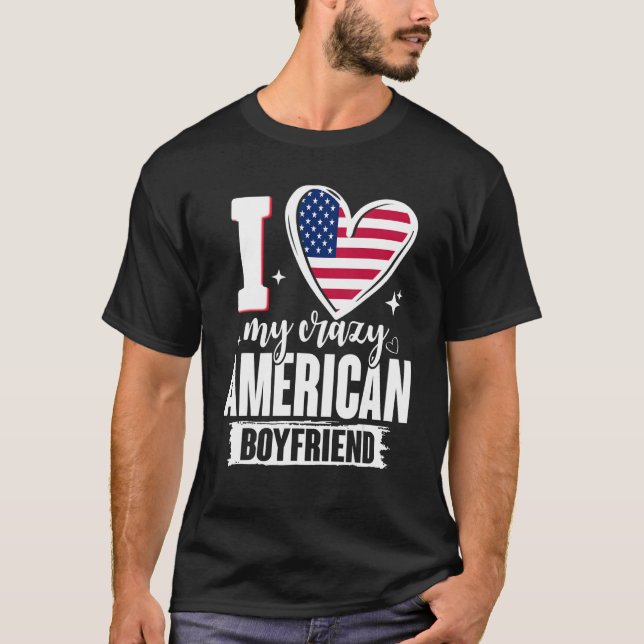 I Love My Crazy American Boyfriend Cute USA Flag H T-Shirt (Vorderseite)