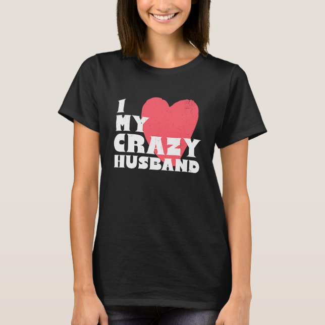 I Love my Crazy Husband Couple Married Spouse Groo T-Shirt (Vorderseite)