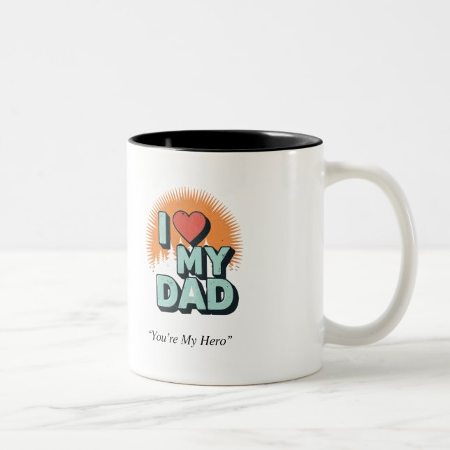 I Love My Dad Mug – Heartfelt Custom Gift Zweifarbige Tasse (Rechts)