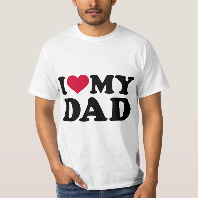 I love my dad  T-Shirt (Vorderseite)