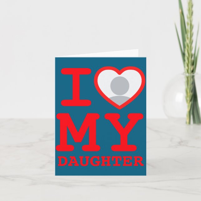I Love My Daughter Funny Fathers Day  Karte (Vorderseite)