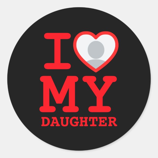 I Love My Daughter Funny Fathers Day  Runder Aufkleber (Vorderseite)