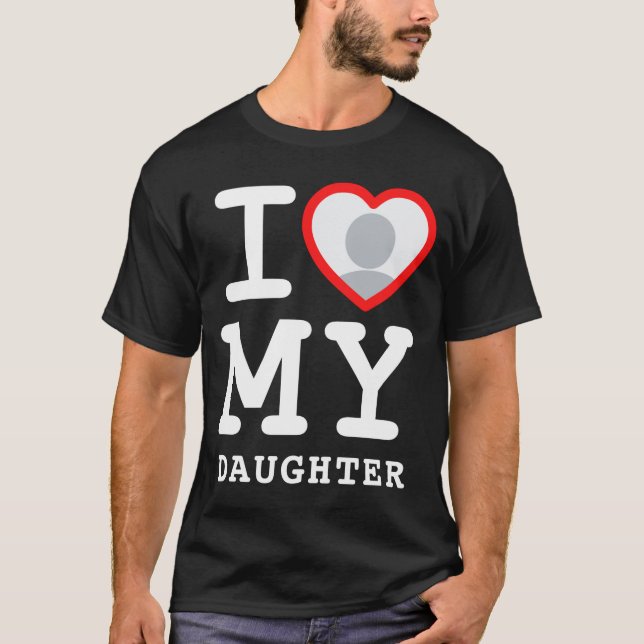 I Love My Daughter Photo Text Parents  T-Shirt (Vorderseite)