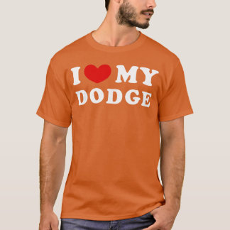 I Love My Dodge I Heart My Dodge funny T-Shirt