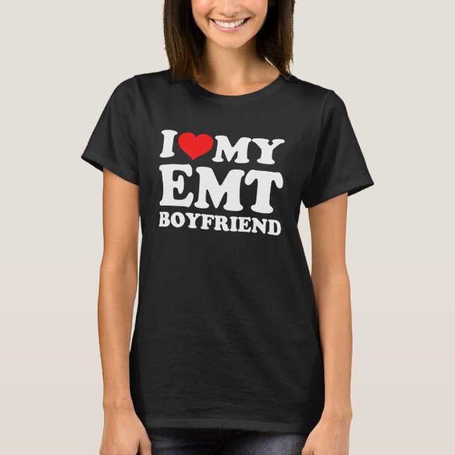 I Love My EMT Boyfriend T-Shirt (Vorderseite)