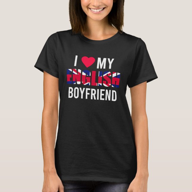 I Love My English Boyfriend Valentines Day T-Shirt (Vorderseite)