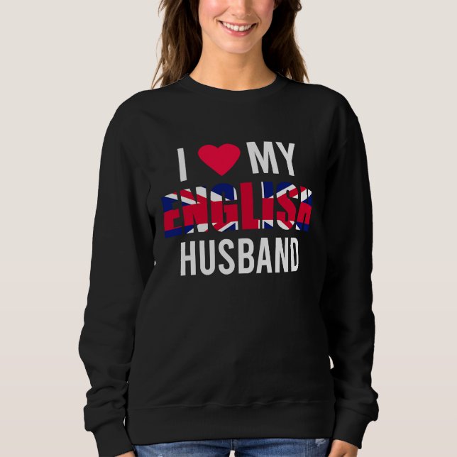 I Love My English Husband Valentines Day Sweatshirt (Vorderseite)