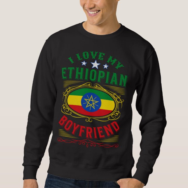 I love my Ethiopian boyfriend Sweatshirt (Vorderseite)