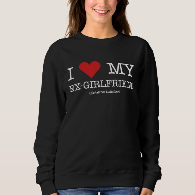 I LOVE MY EX GIRLFRIEND  FOR HIM VALENTINE'S DAY SWEATSHIRT (Vorderseite)
