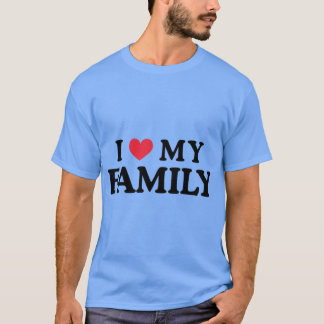 I Love My Family Family Love Quote Gift Design fun T-Shirt