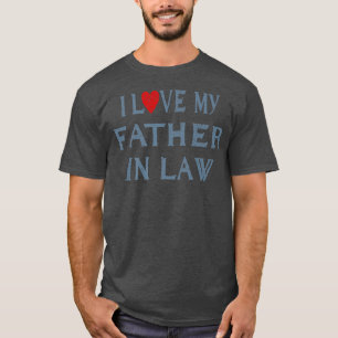 I Love My Father In Law Retro Vintage Dad Funny Fa T-Shirt
