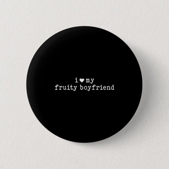 I Love My Fruity Boyfriend Funny Girlfriend Humor  Button (Vorderseite)