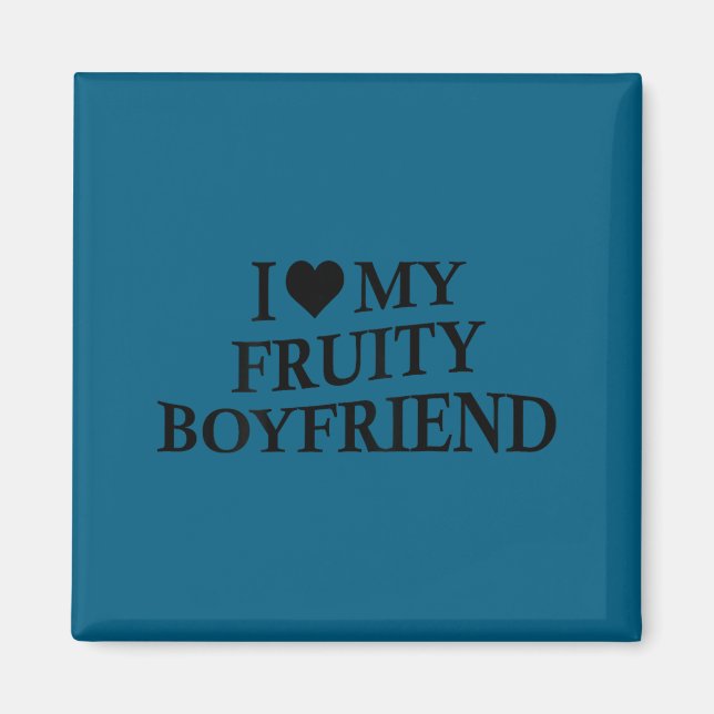 I Love My Fruity Boyfriend Funny Girlfriend Humor  Magnet (Vorne)