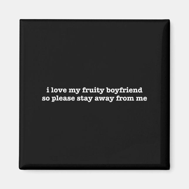 I Love My Fruity Boyfriend Funny Girlfriend Humor  Magnet (Vorne)