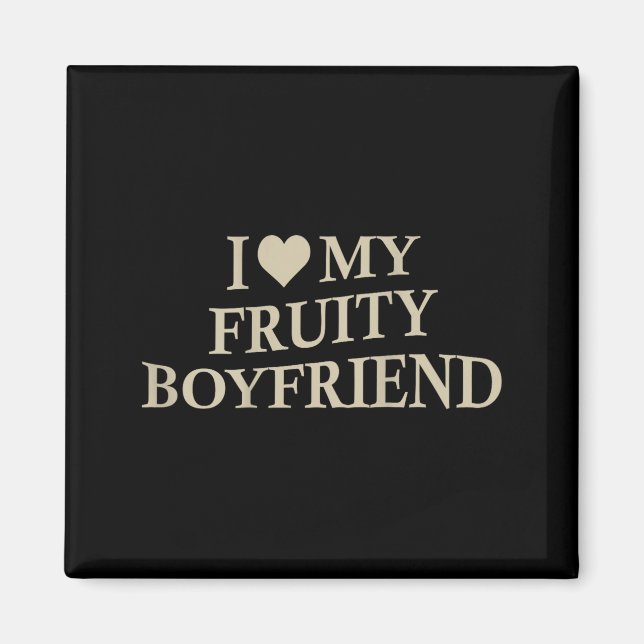 I Love My Fruity Boyfriend Funny Girlfriend Humor  Magnet (Vorne)