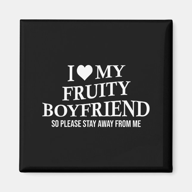 I Love My Fruity Boyfriend Funny Girlfriend Humor  Magnet (Vorne)