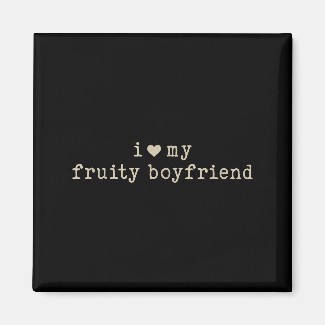 I Love My Fruity Boyfriend Funny Girlfriend Humor  Magnet (Vorne)
