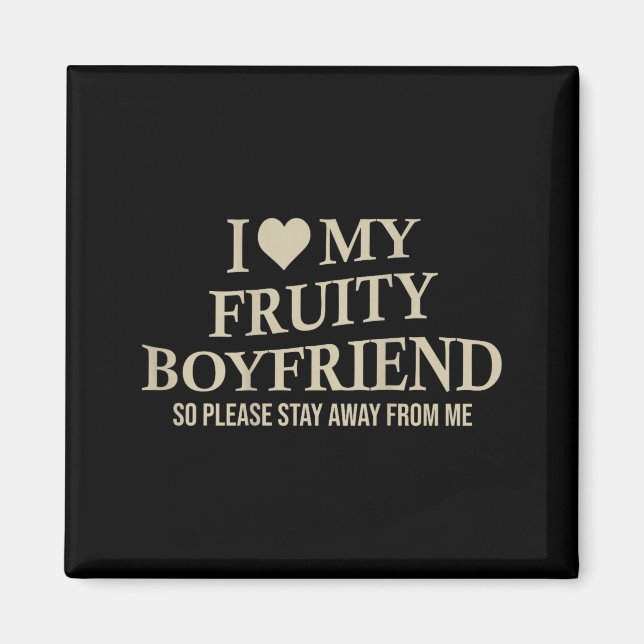 I Love My Fruity Boyfriend Funny Girlfriend Humor  Magnet (Vorne)