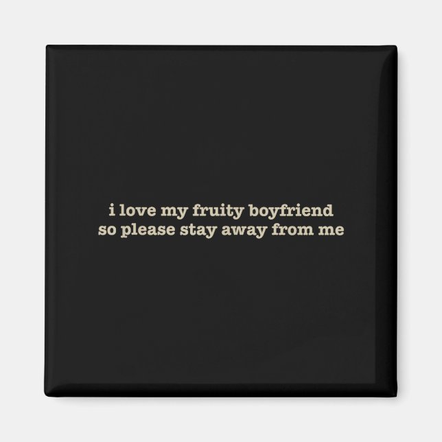 I Love My Fruity Boyfriend Funny Girlfriend Humor  Magnet (Vorne)