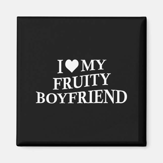I Love My Fruity Boyfriend Funny Girlfriend Humor  Magnet (Vorne)