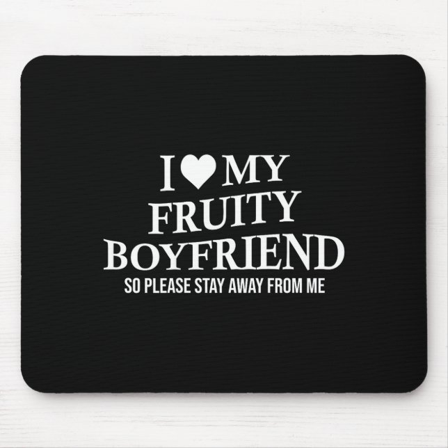 I Love My Fruity Boyfriend Funny Girlfriend Humor  Mousepad (Vorne)