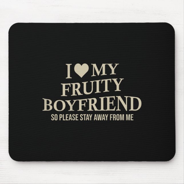 I Love My Fruity Boyfriend Funny Girlfriend Humor  Mousepad (Vorne)
