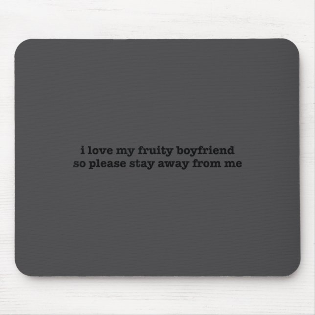 I Love My Fruity Boyfriend Funny Girlfriend Humor  Mousepad (Vorne)