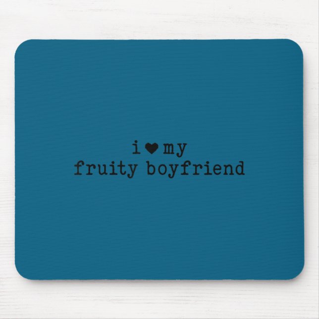 I Love My Fruity Boyfriend Funny Girlfriend Humor  Mousepad (Vorne)