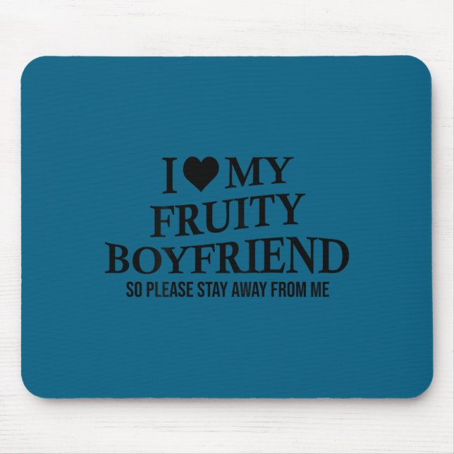 I Love My Fruity Boyfriend Funny Girlfriend Humor  Mousepad (Vorne)