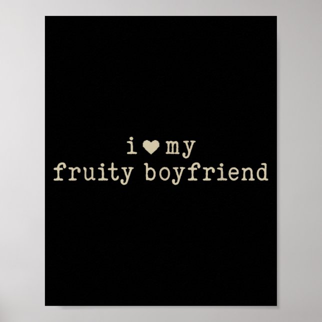 I Love My Fruity Boyfriend Funny Girlfriend Humor  Poster (Vorne)
