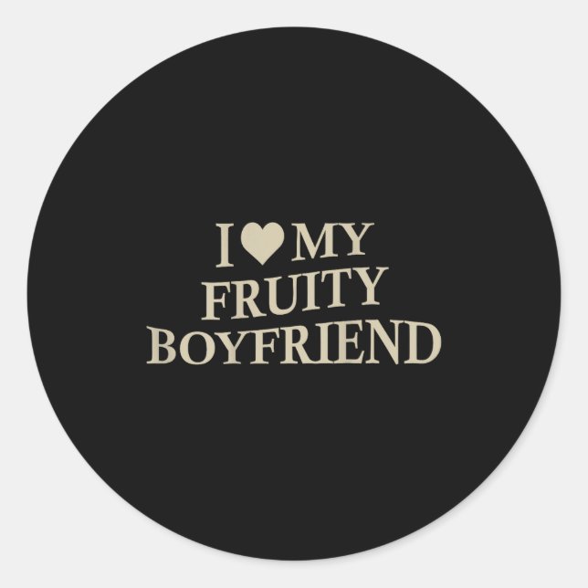 I Love My Fruity Boyfriend Funny Girlfriend Humor  Runder Aufkleber (Vorderseite)
