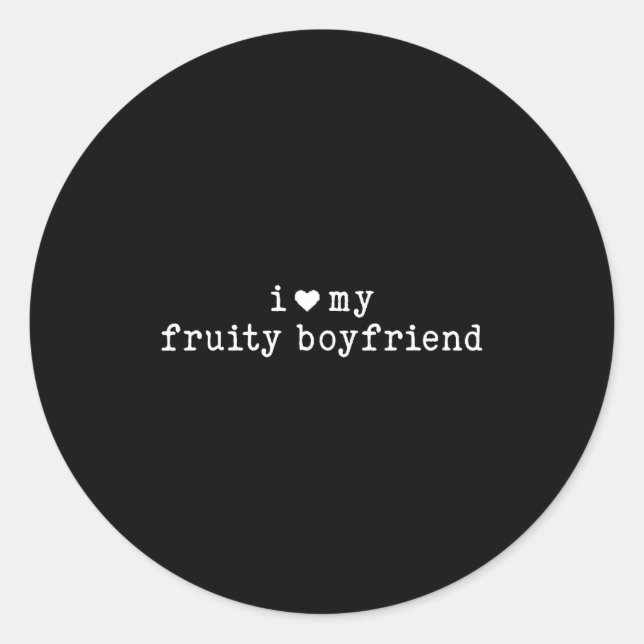 I Love My Fruity Boyfriend Funny Girlfriend Humor  Runder Aufkleber (Vorderseite)