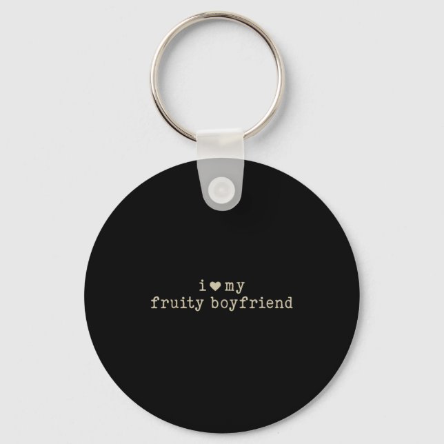 I Love My Fruity Boyfriend Funny Girlfriend Humor  Schlüsselanhänger (Vorderseite)