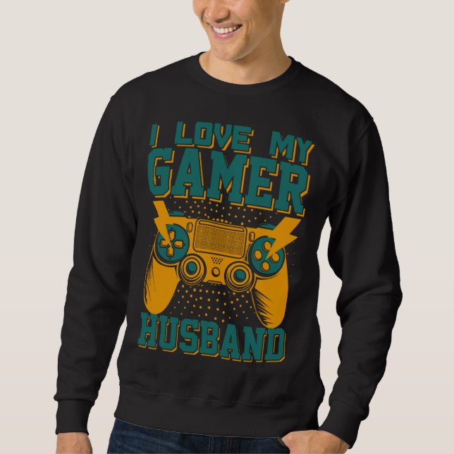 I Love My Gamer Husband Video Gamer Couple  3 Sweatshirt (Vorderseite)