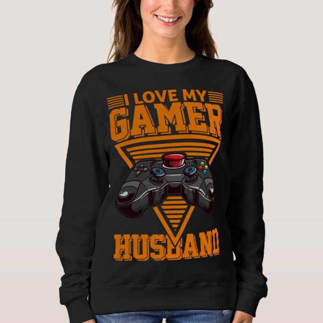 I Love My Gamer Husband Video Gamer Couple Sweatshirt (Vorderseite)