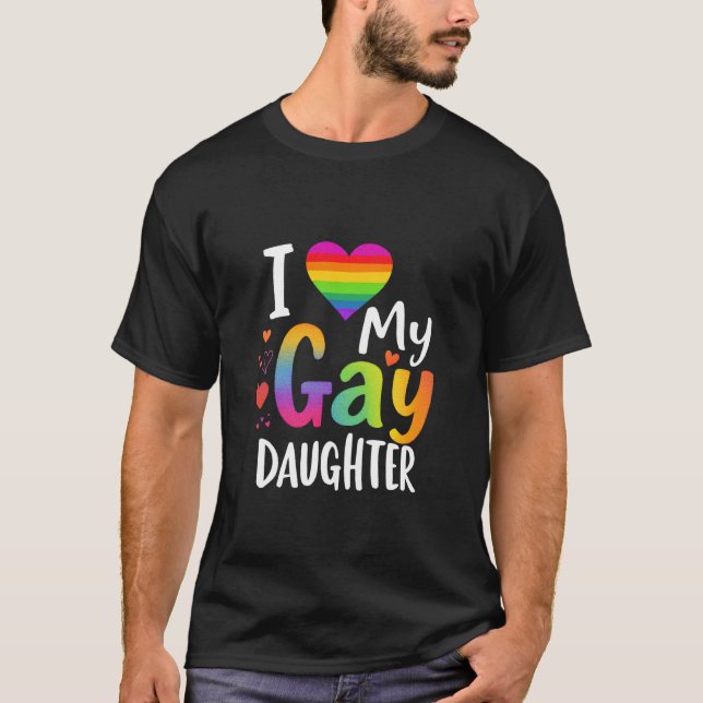 I love My Gay Daughter LGBTQ Pride Support T-Shirt (Vorderseite)