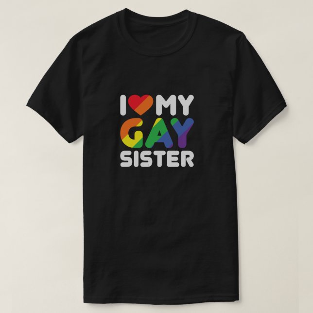I Love My Gay Sister  T-Shirt (Design vorne)