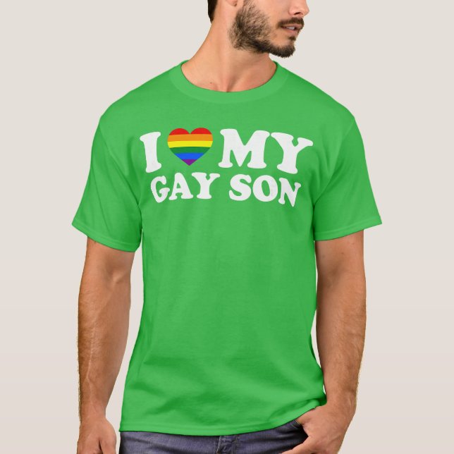 I Love My Gay Son funny T-Shirt (Vorderseite)