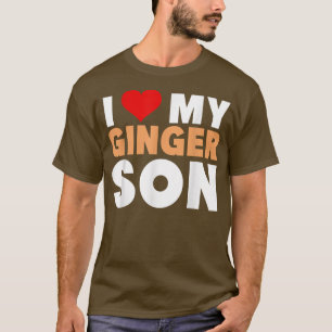I Love My Ginger SonCool Redhead Family Gift  T-Shirt