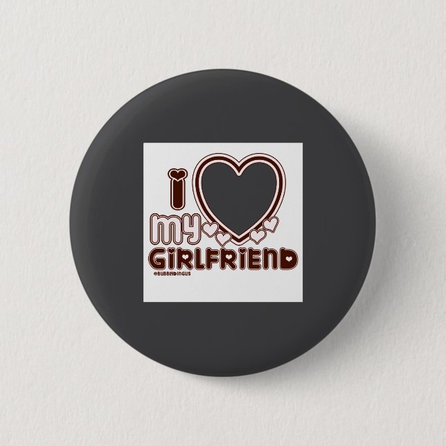 I Love My Girlfriend  Button (Vorderseite)