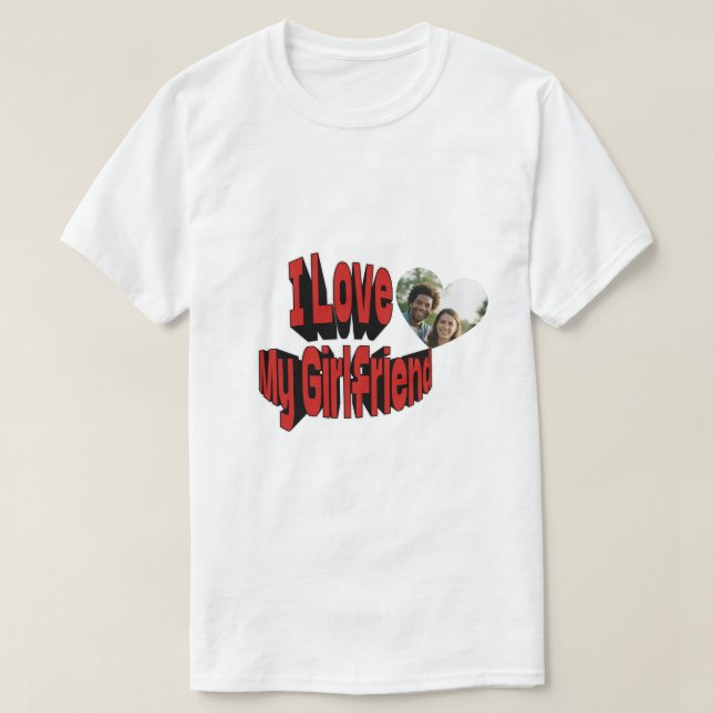 I Love My Girlfriend Custom  T-Shirt (Design vorne)