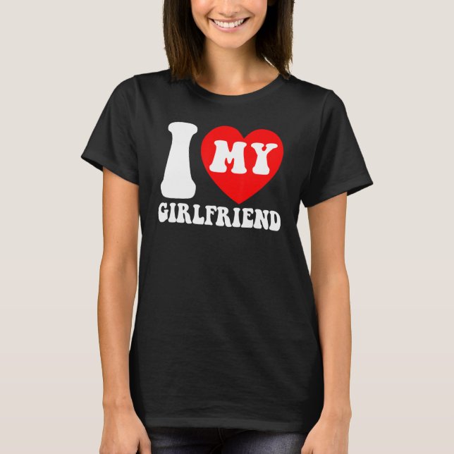 I Love My Girlfriend I Heart My Girlfriend Couple  T-Shirt (Vorderseite)